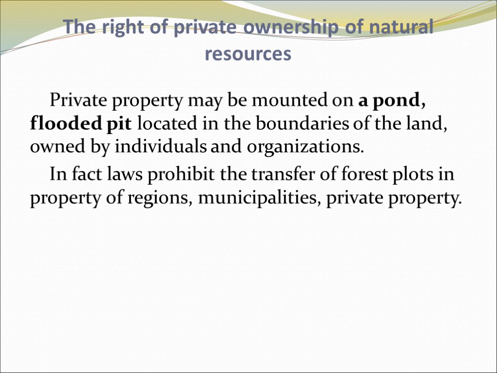 The right of private ownership of natural resources Private property may be mounted on